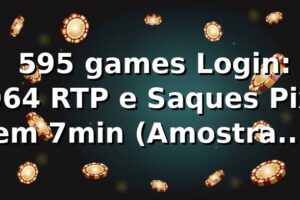 📊 595 games Login: 96,4% RTP e Saques Pix em 7min (Amostra 1.450)